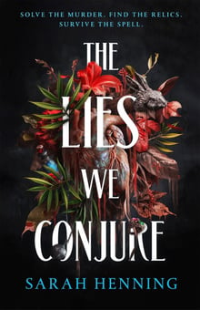 A flat lay cover of The Lies We Conjure by Sarah Henning.