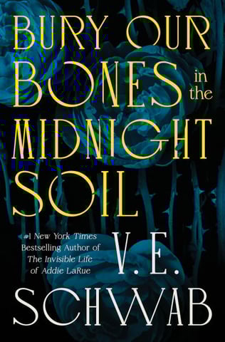 Bury Our Bones in the Midnight Soil by VE Schwab