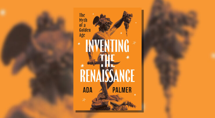 Ada Palmer's Inventing the Renaissance