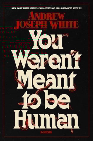 You Weren't Meant to be Human