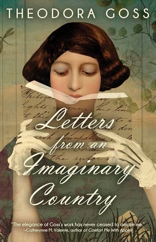 Letters from an Imaginary Country by Theodora Goss