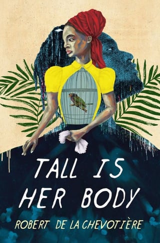 Tall is Her Body by Robert De La Chevotière